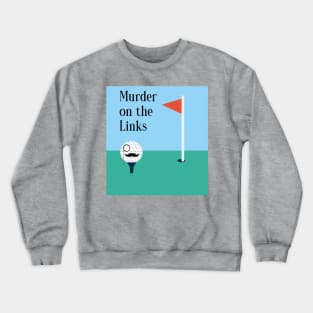 Murder on the Links Crewneck Sweatshirt